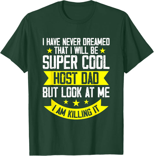 Host Parent Foreign Exchange Student Study Abroad Host Dad T-Shirt - T-Shirt | Forest