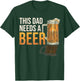 This Dad Need a Beer Funny Drinking Father Dad Beer Lover T-Shirt - T-Shirt | Forest