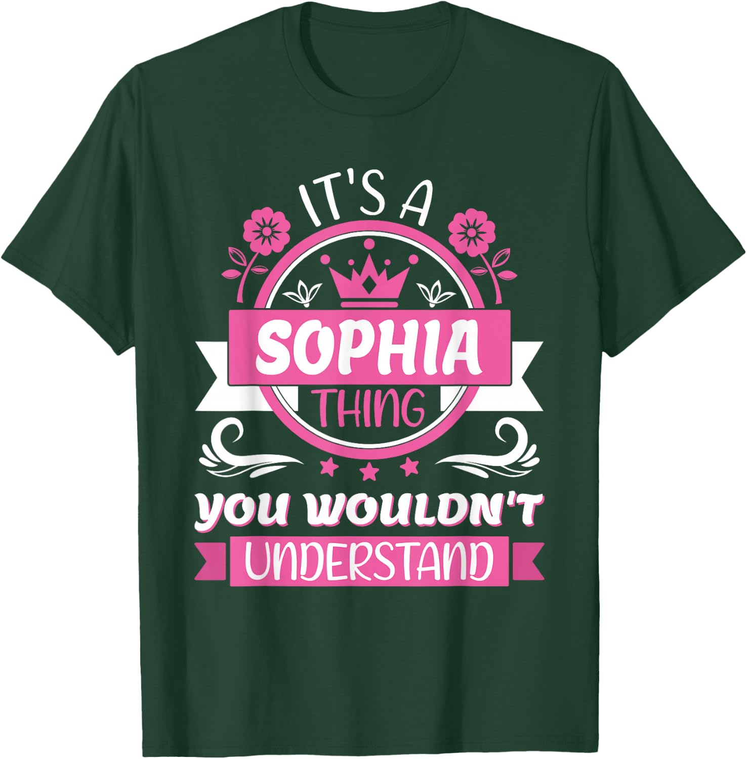 Sophia Name | It's a Sophia Thing You Wouldn't Understand T-Shirt - T-Shirt | Forest