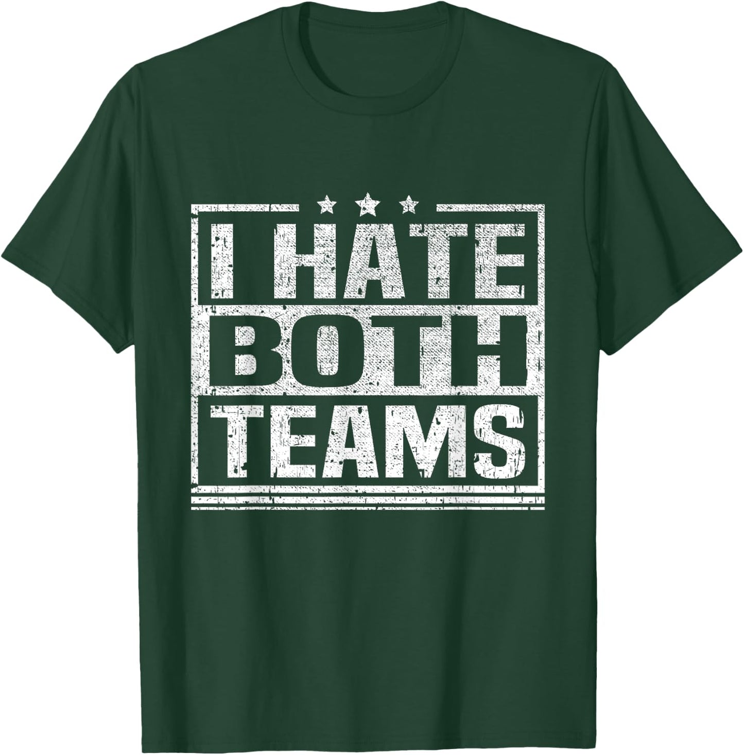 I Hate Both Teams Funny Sports Both Teams Have Fun T-Shirt - T-Shirt | Forest