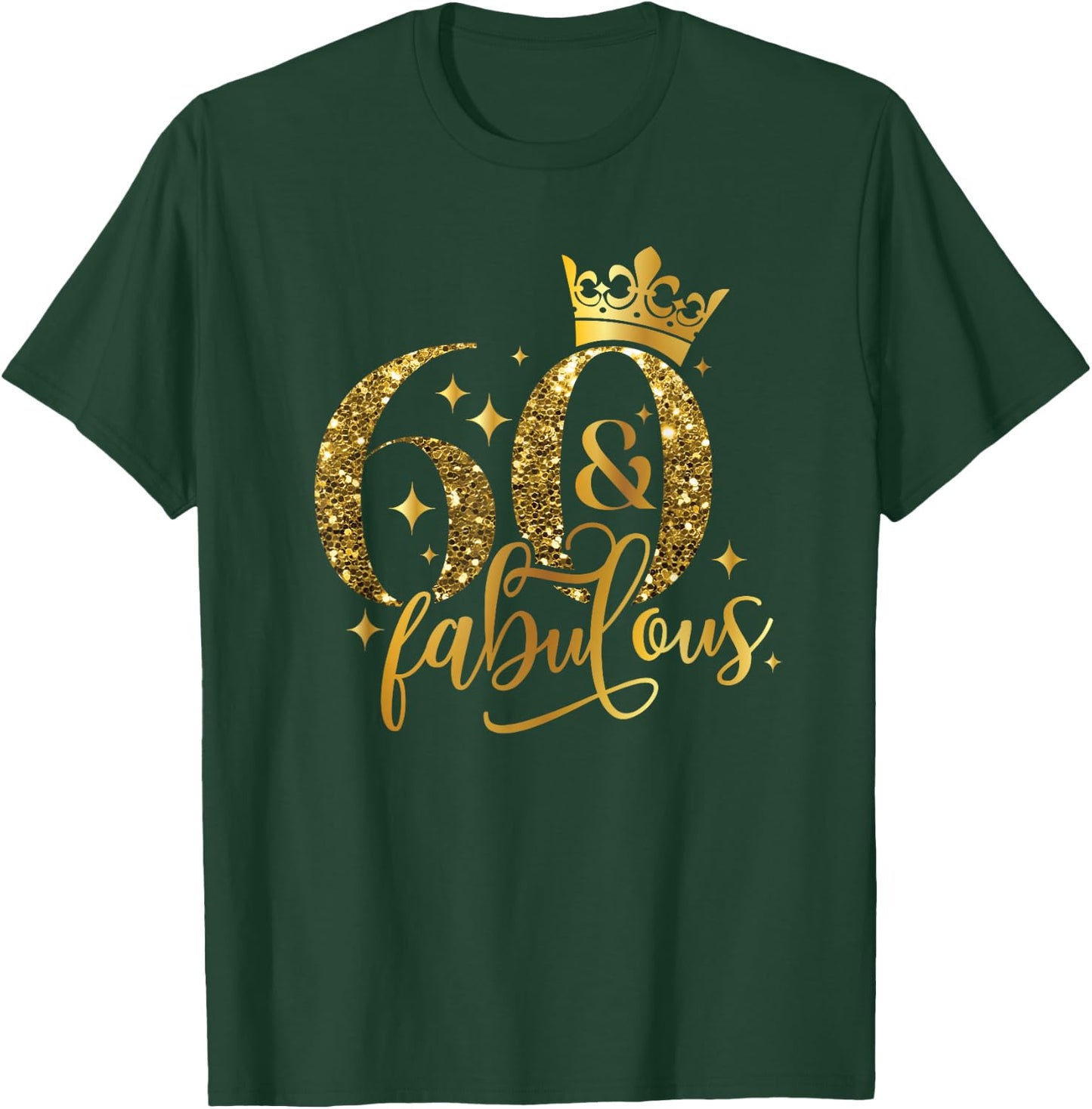 60 And Fabulous Happy Birthday To Me 60th Birthday Women T-Shirt - T-Shirt | Forest
