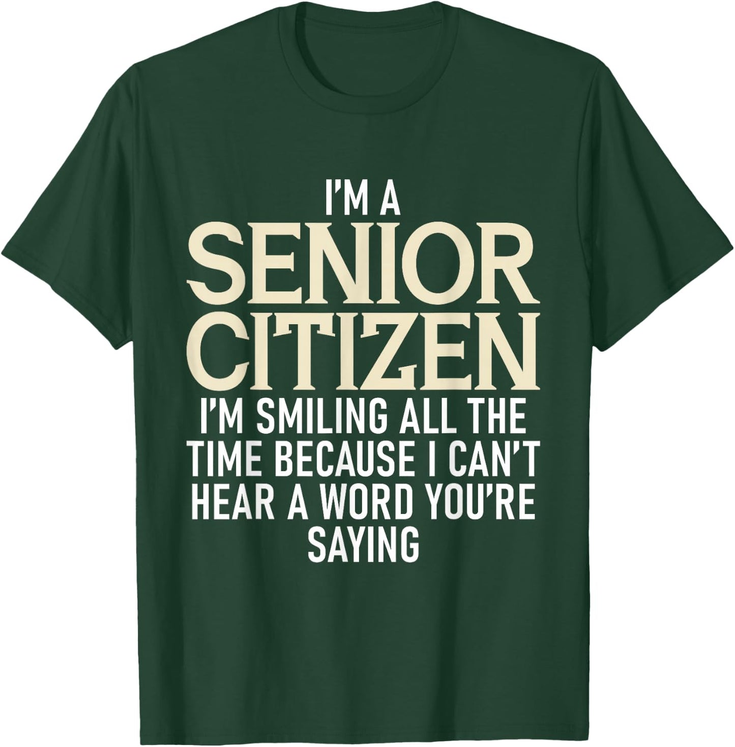 I'm A Senior Citizen I'm Smiling All The Time Grandparents T-Shirt - T-Shirt | Forest