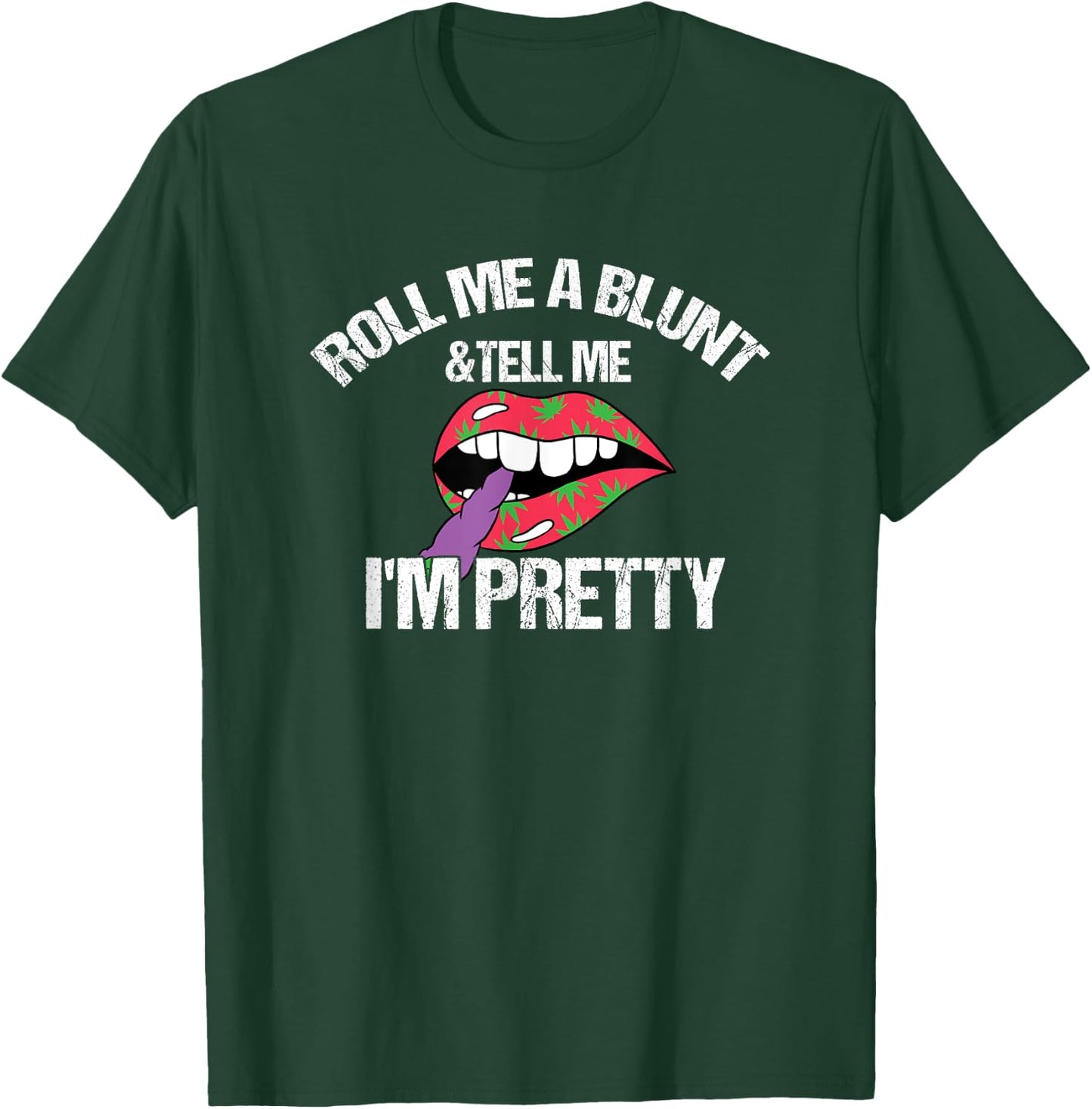 Roll Me A Blunt & Tell Me I'm Pretty Funny weed smoker T-Shirt - T-Shirt | Forest