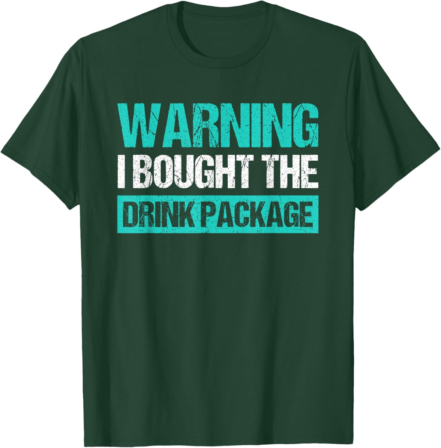 Warning I Bought The Drink Package Funny Cruise T-Shirt - T-Shirt | Forest