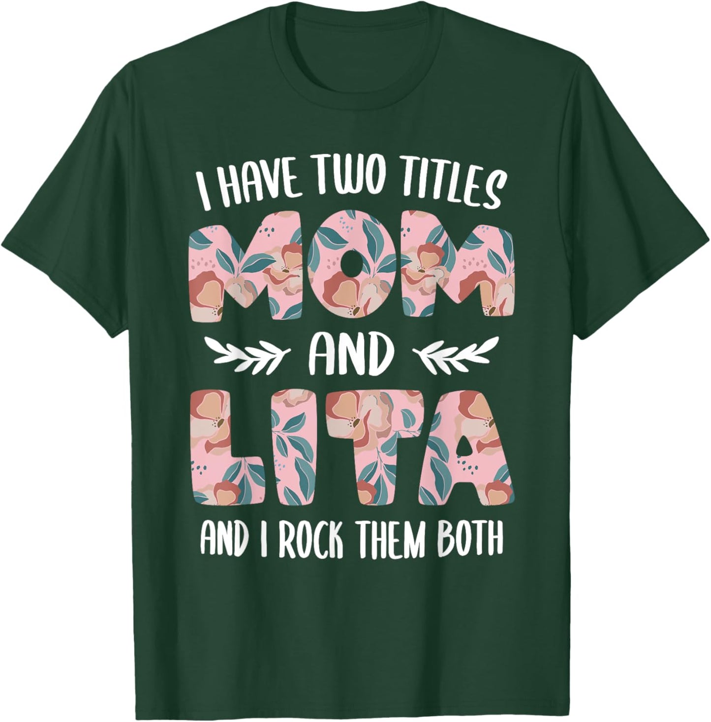 Lita Shirts Cute I have two Titles Mom and Lita T-Shirt - T-Shirt | Forest