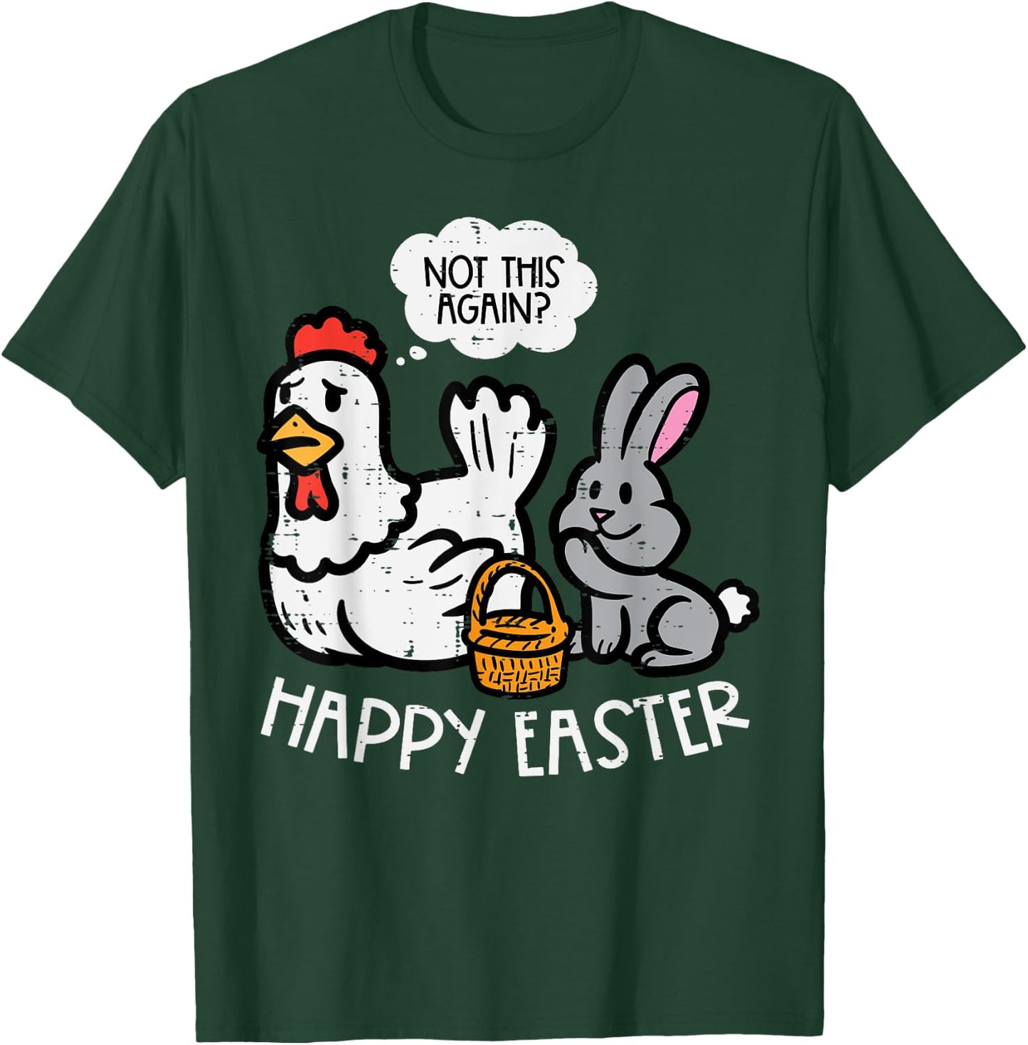 Happy Easter Bunny Chicken Not Again Funny Men Women Kids T-Shirt - T-Shirt | Forest