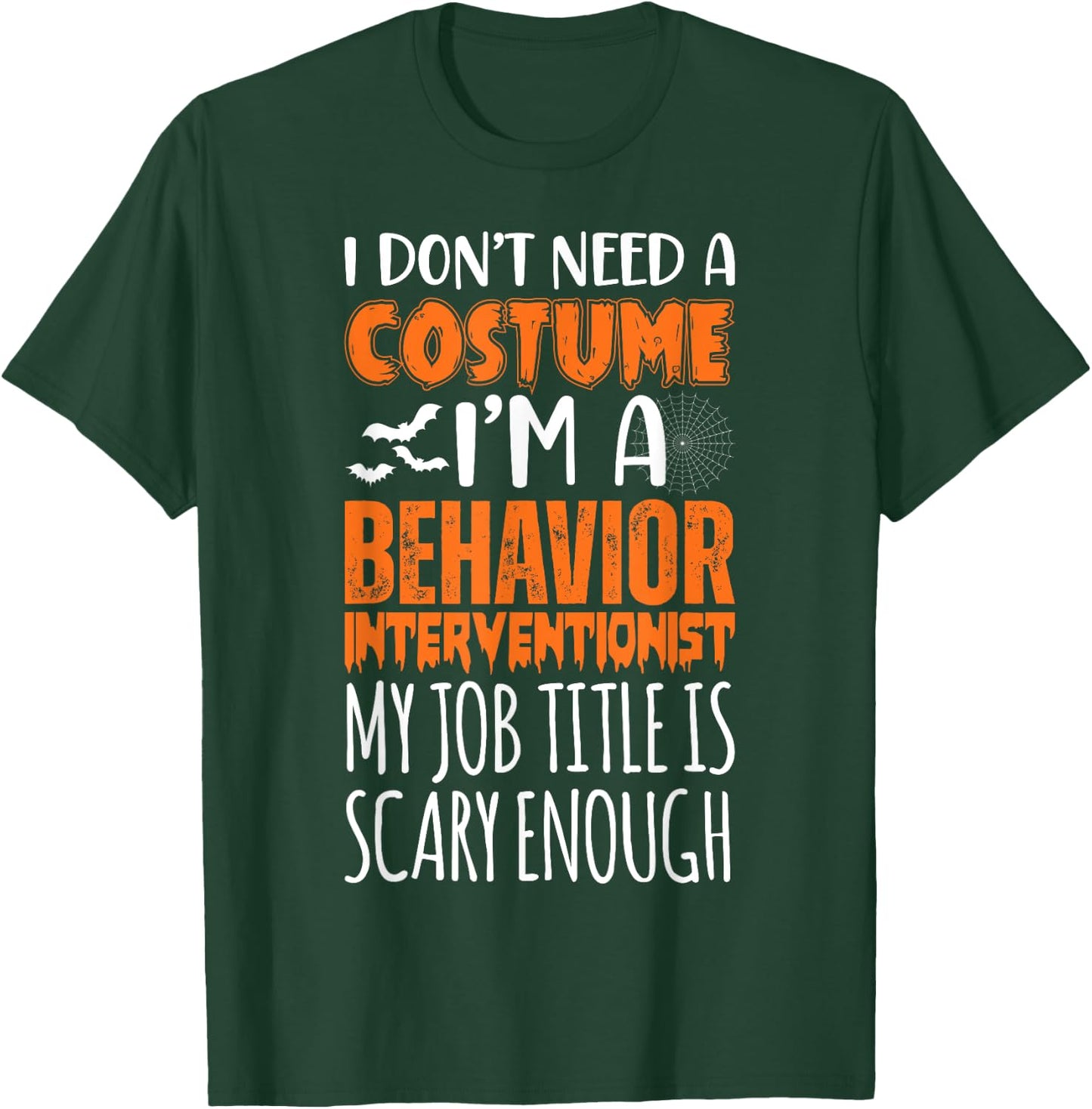 I'm A Behavior Interventionist Job Is Scary Funny Halloween T-Shirt - T-Shirt | Forest