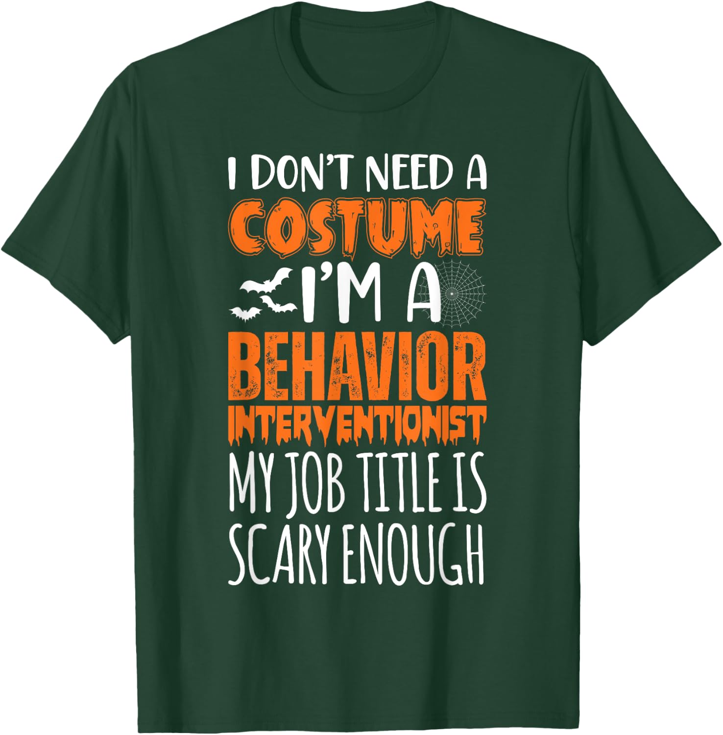 I'm A Behavior Interventionist Job Is Scary Funny Halloween T-Shirt - T-Shirt | Forest