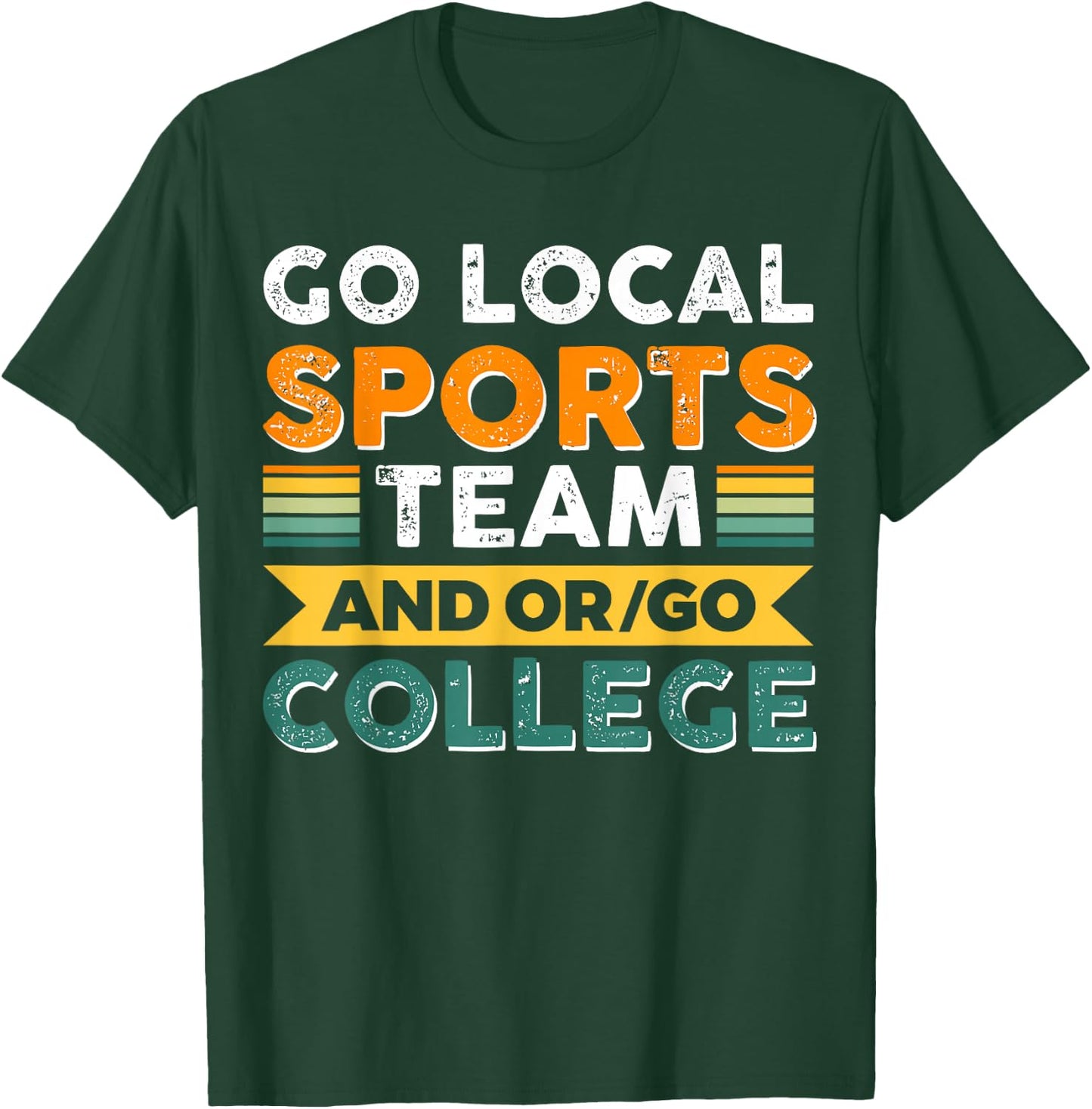 Go Local Sports Team and or Go College T-Shirt - T-Shirt | Forest
