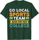 Go Local Sports Team and or Go College T-Shirt - T-Shirt | Forest