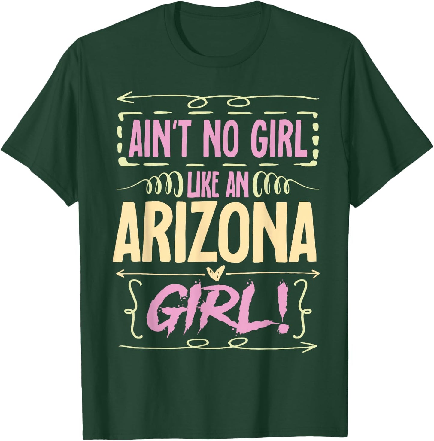 Arizona Woman Ain´t No Girl Like An Arizona Girl T-Shirt - T-Shirt | Forest