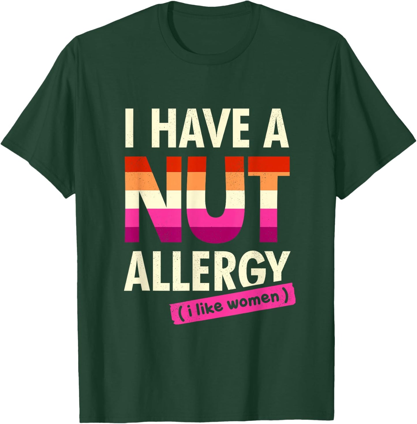 Women's Funny Lesbian Shirt I Have a Nut Allergy Lesbian T-Shirt - T-Shirt | Forest