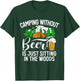 Camping Without Beer Is Just Sitting In The Woods Campfire T-Shirt - T-Shirt | Forest