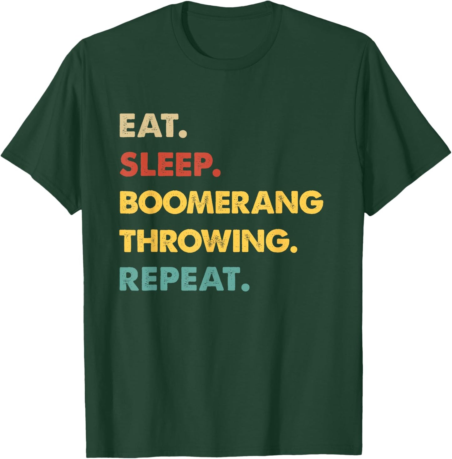Eat Sleep Boomerang-Throwing Repeat Funny Boomerang-Throwing T-Shirt - T-Shirt | Forest