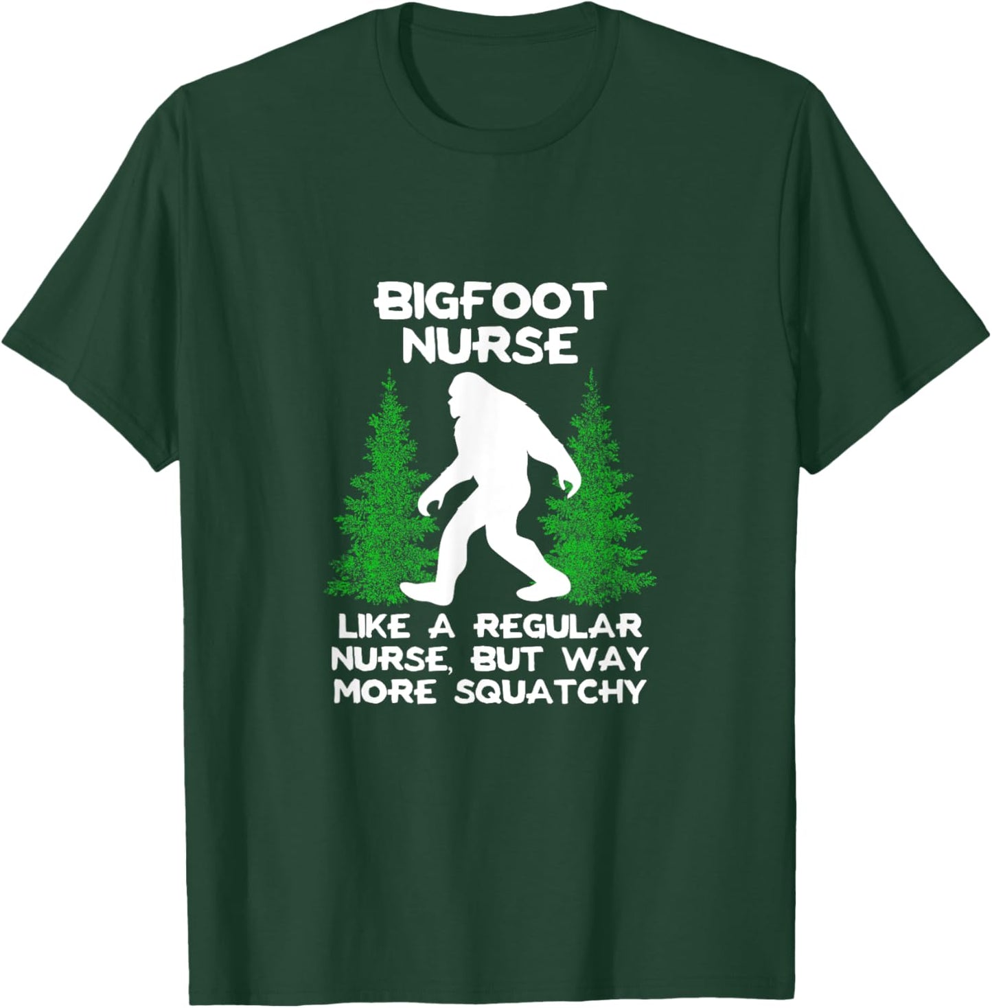 Bigfoot Nurse Funny Sasquatch Gift Shirt T-Shirt - T-Shirt | Forest