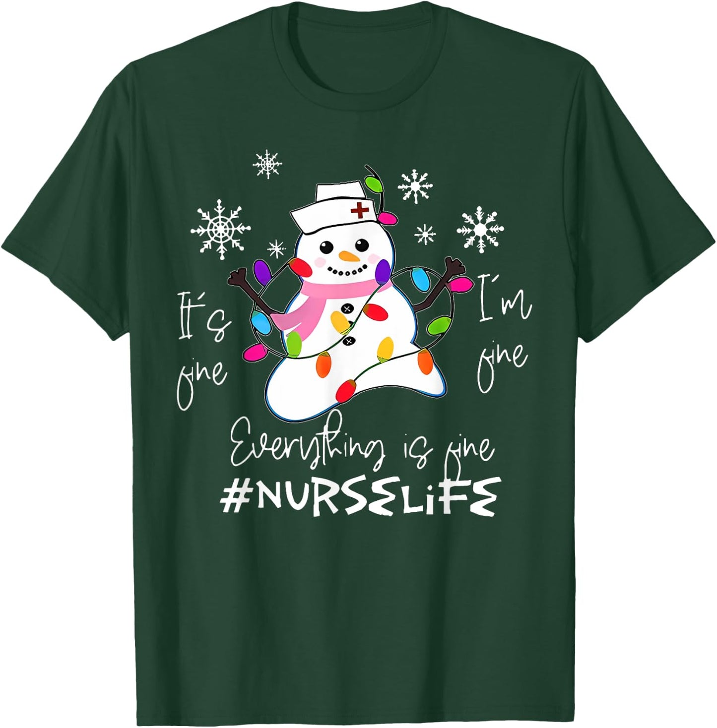 It's Fine I'm Fine Everything Is Fine Nurse Xmas Snowman T-Shirt - T-Shirt | Forest