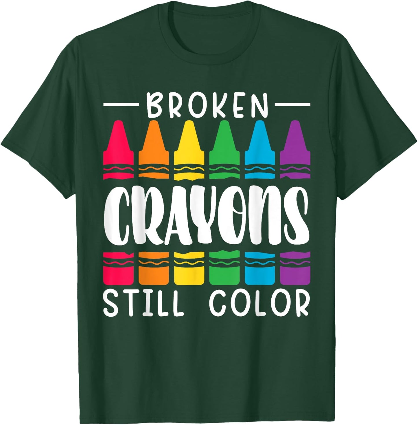 Broken Crayons Still Have Color Mental Health Awareness T-Shirt - T-Shirt | Forest