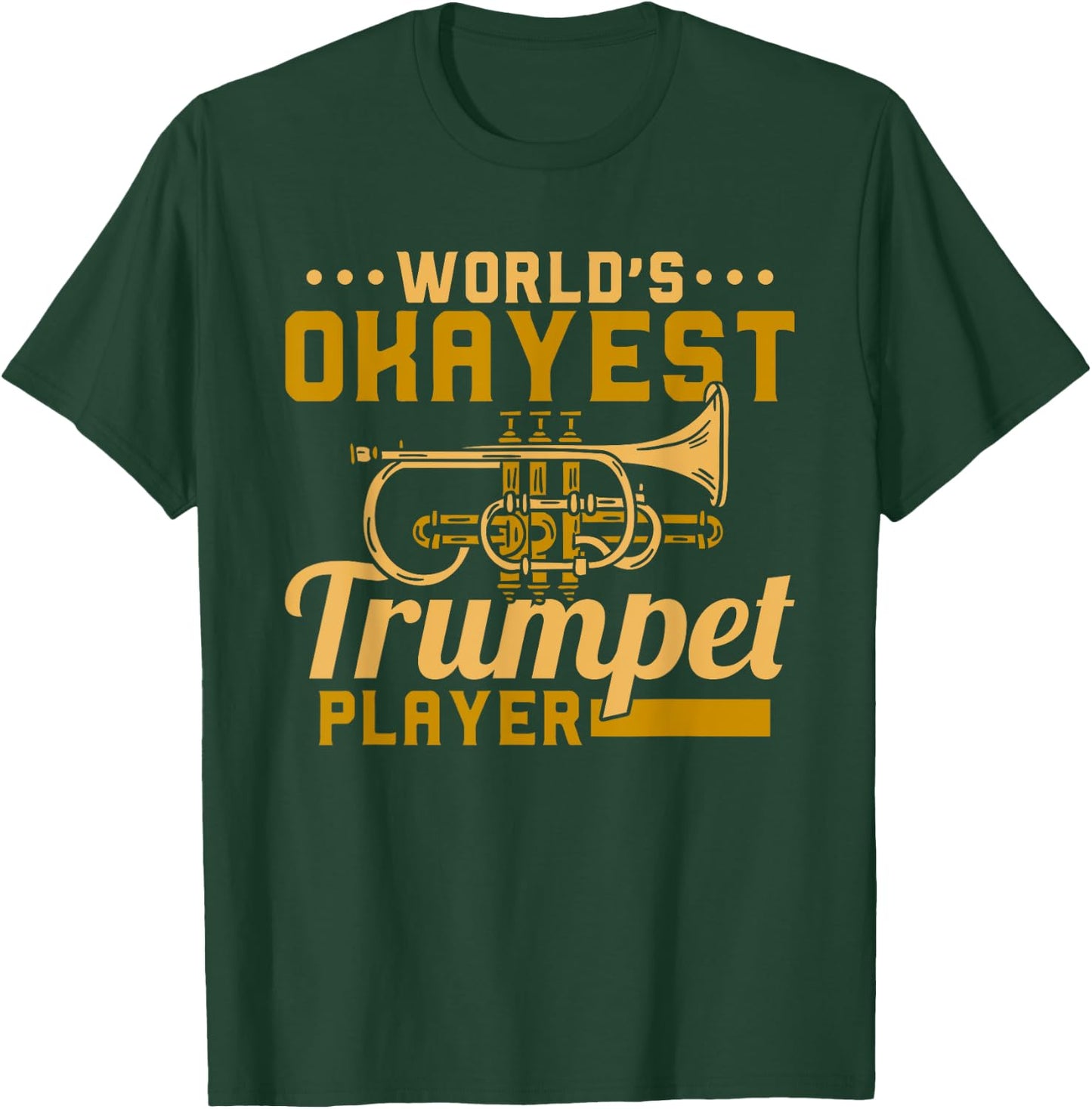 Funny Trumpet Band Trumpeter World's Okayest Trumpet Player T-Shirt - T-Shirt | Forest