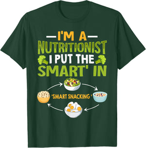 I'm A Nutritionist I Put The Smart In Smart Snacking T-Shirt - T-Shirt | Forest