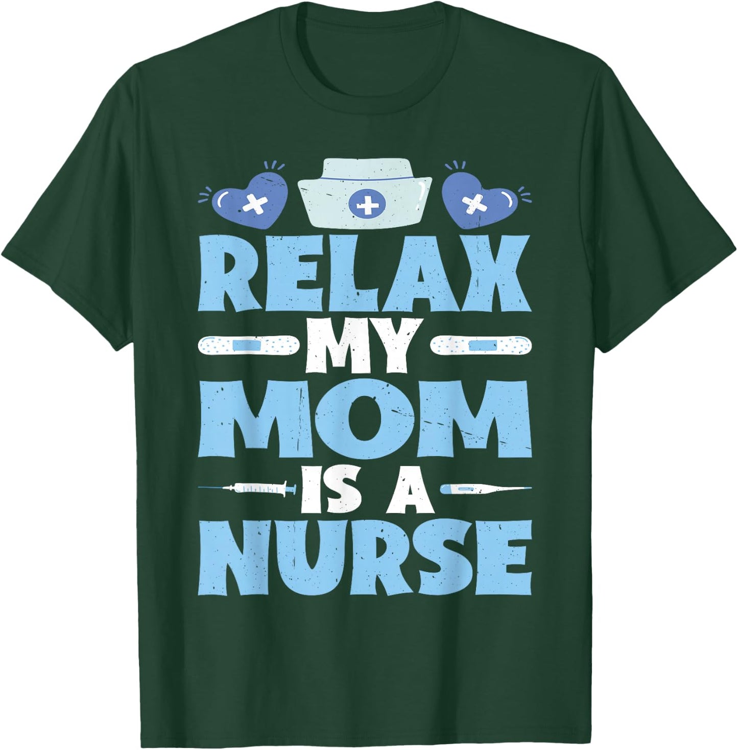 Relax My Mom Is A Nurse T-Shirt - T-Shirt | Forest