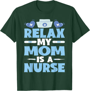 Relax My Mom Is A Nurse T-Shirt - T-Shirt | Forest