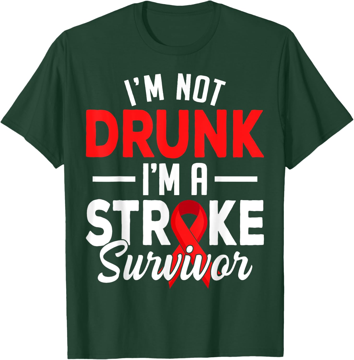 I'm Not Drunk I Am A Stroke Survivor Funny Stroke Awareness T-Shirt - T-Shirt | Forest