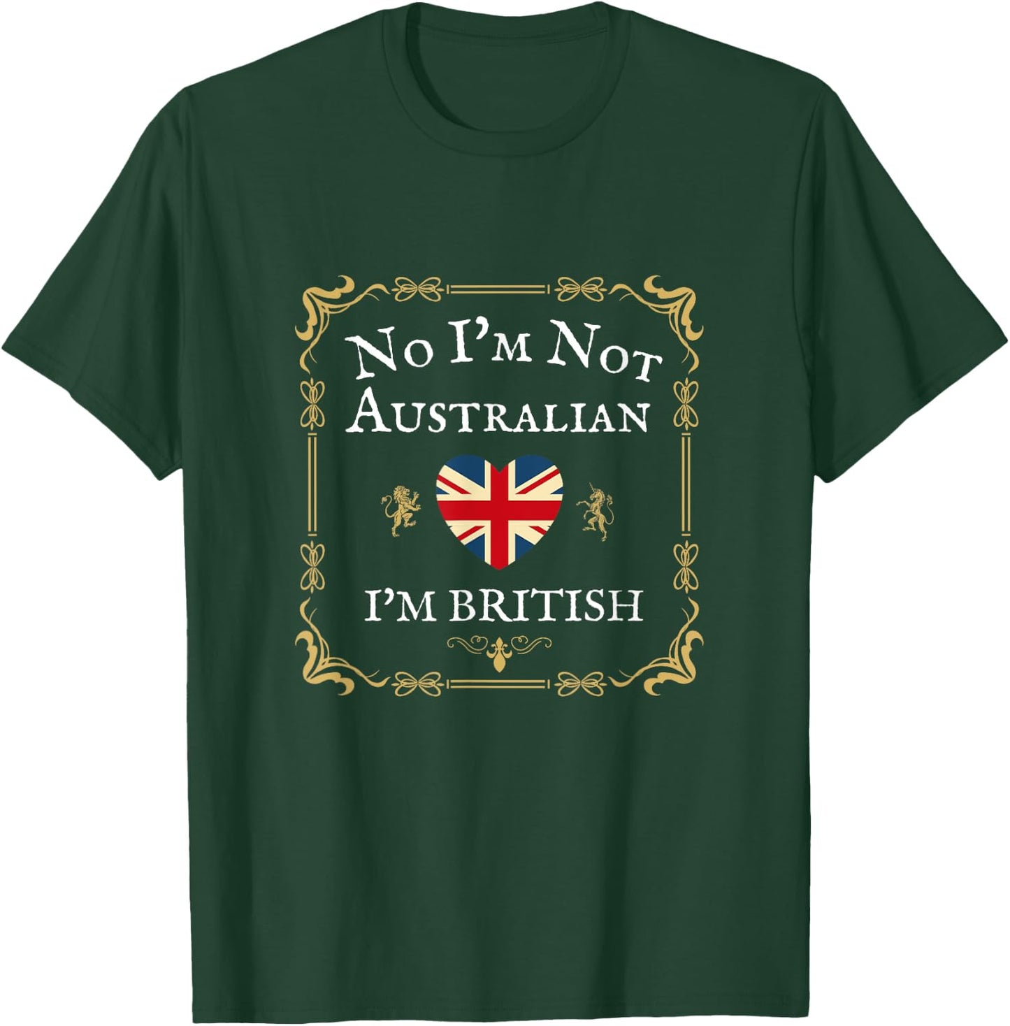 No I'm Not Australian I'm British, Funny British Isles Uk Gb T-Shirt - T-Shirt | Forest