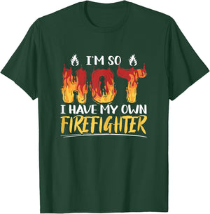 I'm So Hot I Have My Own Firefighter Funny Firefighting T-Shirt - T-Shirt | Forest