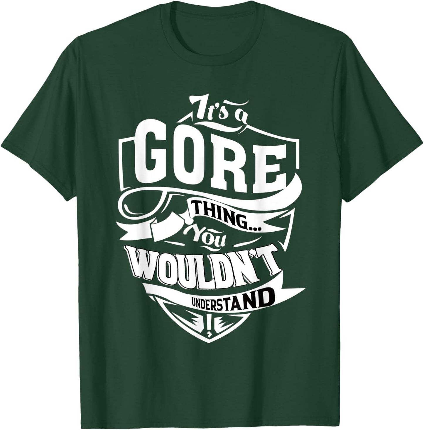 It's a GORE Thing Gifts T-Shirt - T-Shirt | Forest