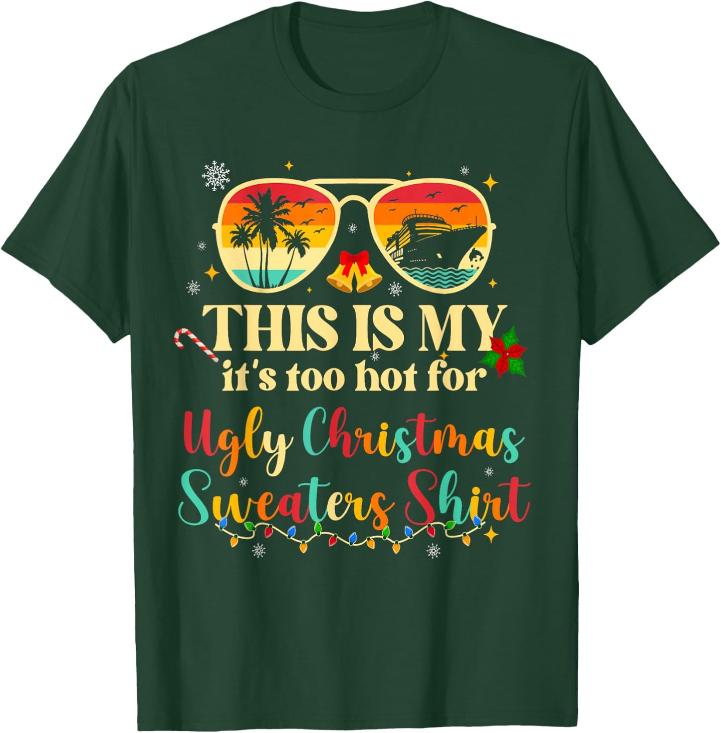 Too Hot Ugly Christmas Sweaters Funny Tropical Vacation Trip T-Shirt - T-Shirt | Forest