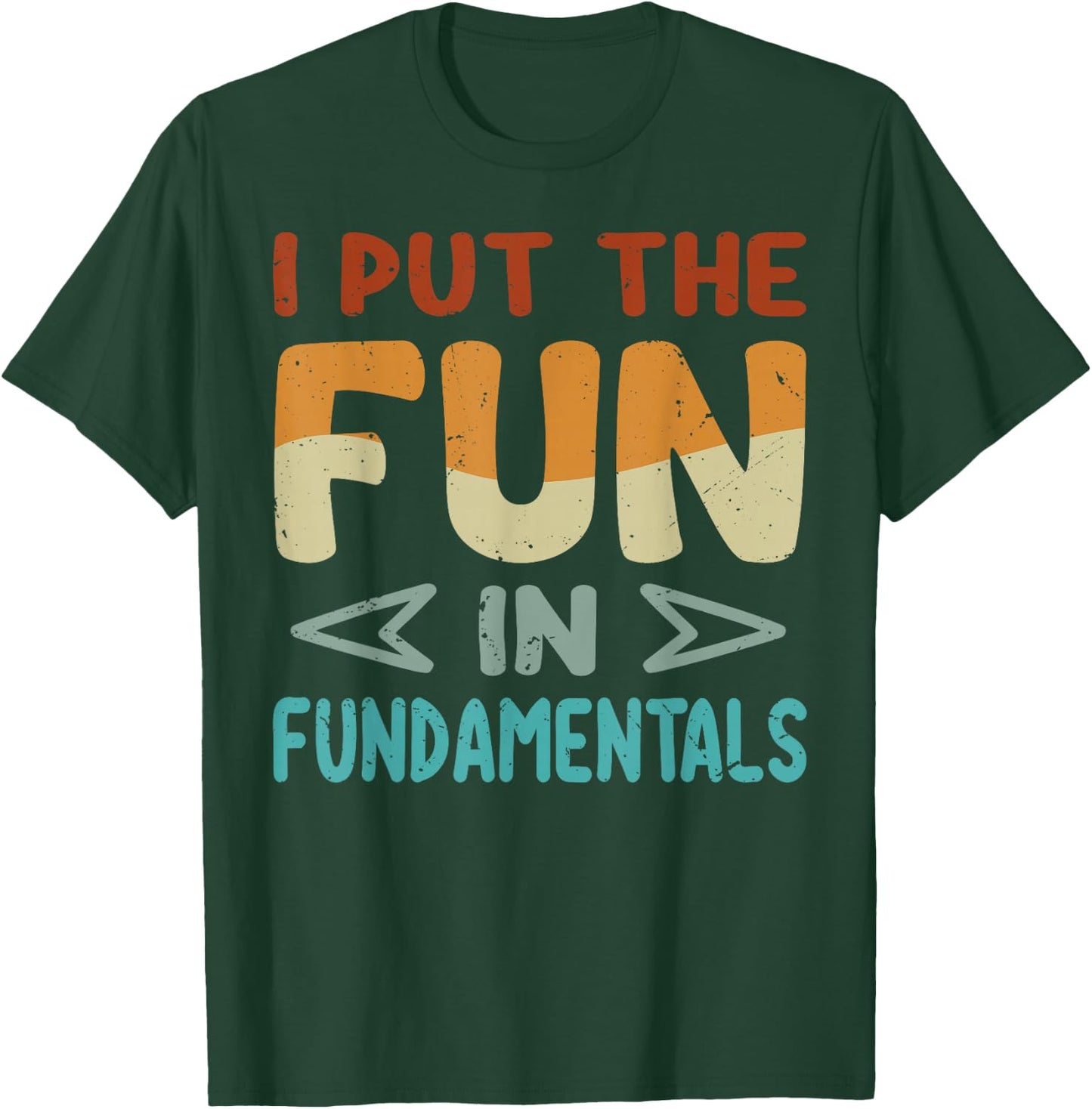 I Put The Fun In Fundamentals - Funny Saying T-Shirt - T-Shirt | Forest