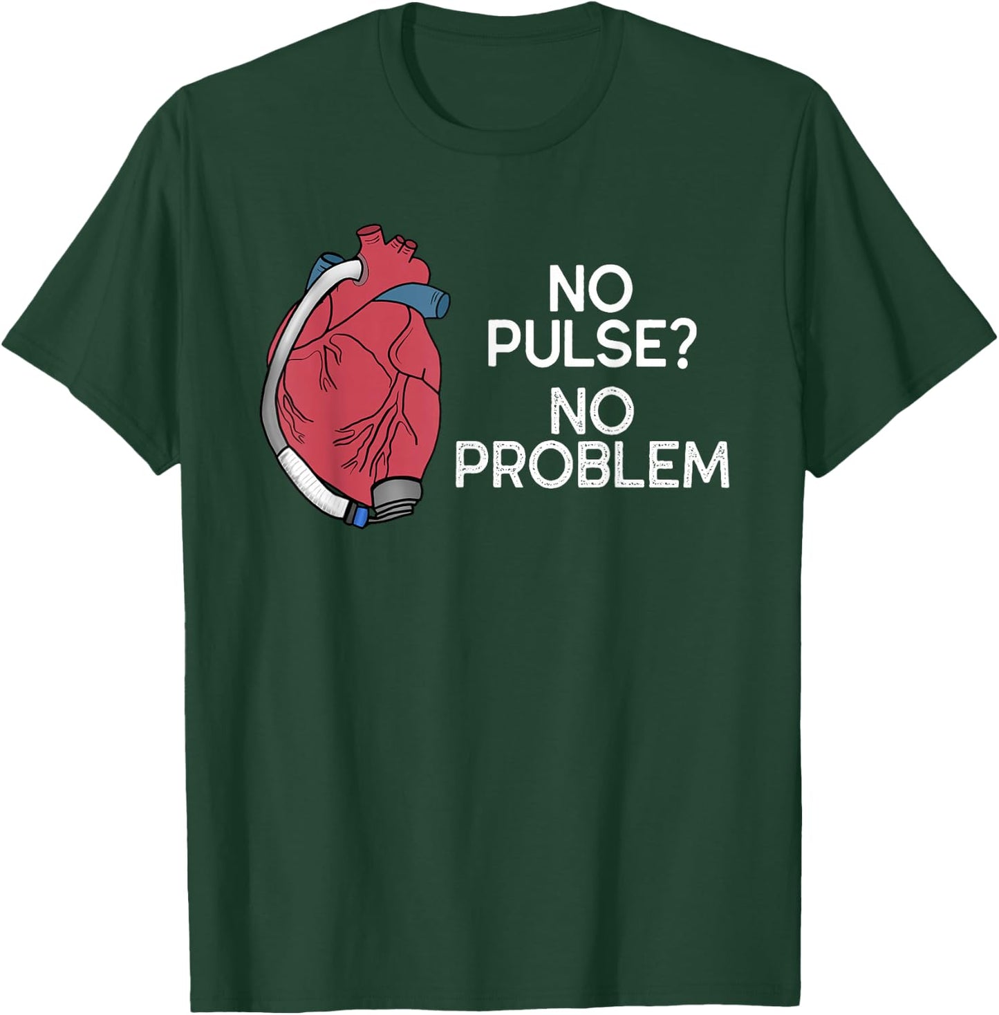 No Pulse No Problem HM3 LVAD Heart CVICU Centricular Assist T-Shirt - T-Shirt | Forest