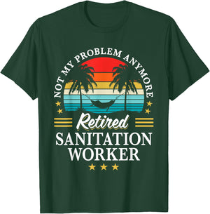 Retired Sanitation Worker Not My Problem Retirement T-Shirt - T-Shirt | Forest