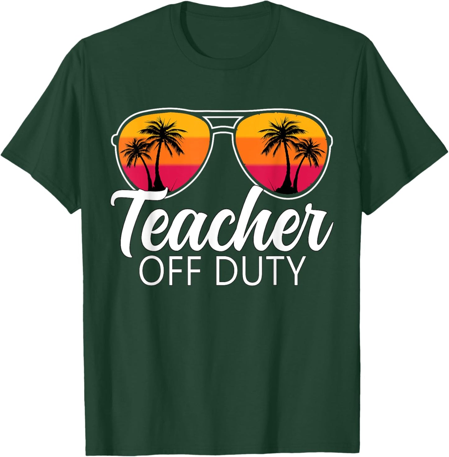 Teacher Off Duty Sunglasses Last Day Of School Teacher T-Shirt - T-Shirt | Forest