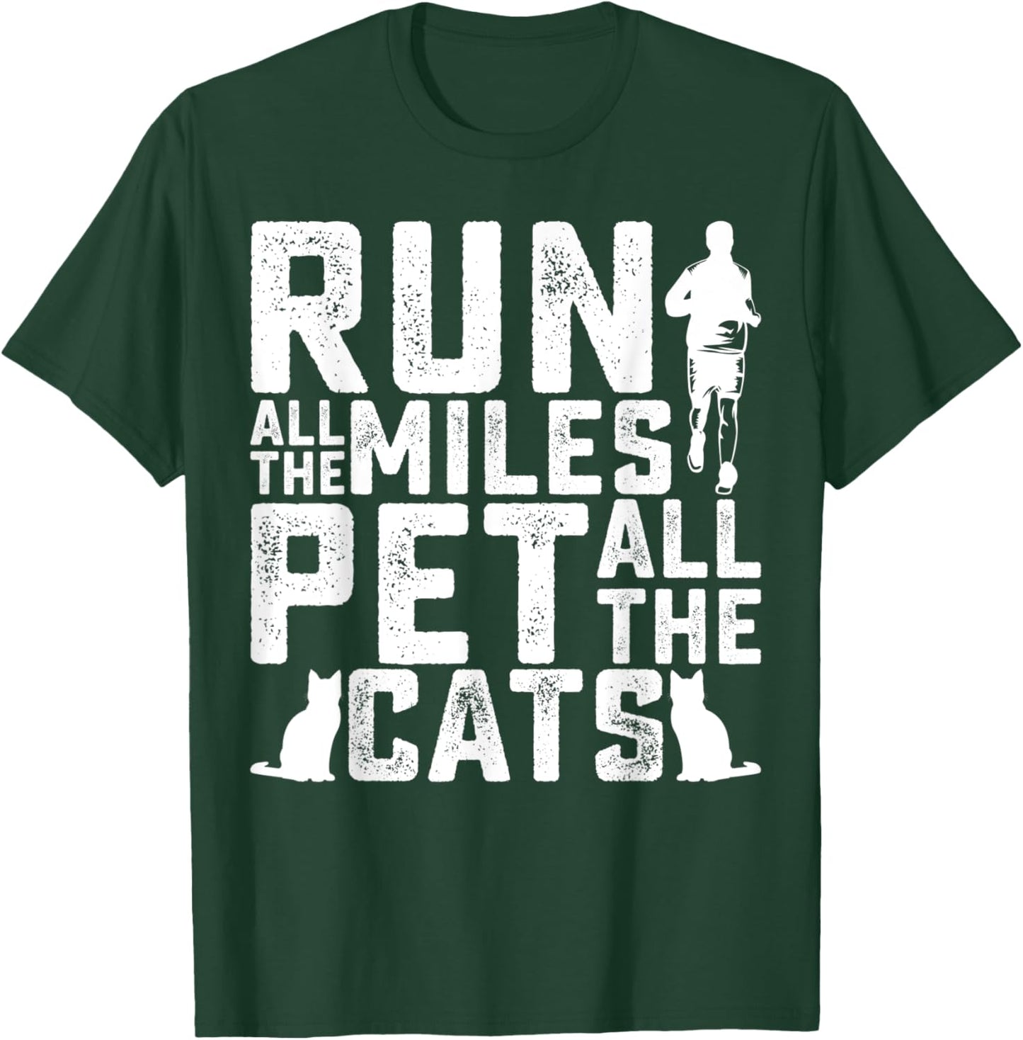 Run All The Miles Pet All The Cats Marathon Runner Pet Lover T-Shirt - T-Shirt | Forest