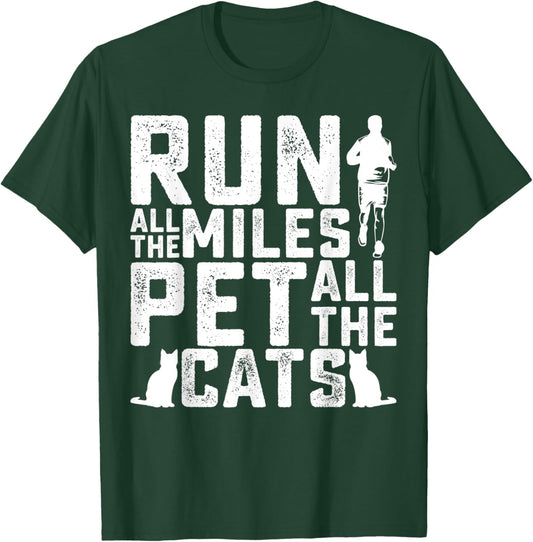 Run All The Miles Pet All The Cats Marathon Runner Pet Lover T-Shirt - T-Shirt | Forest