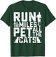 Run All The Miles Pet All The Cats Marathon Runner Pet Lover T-Shirt - T-Shirt | Forest