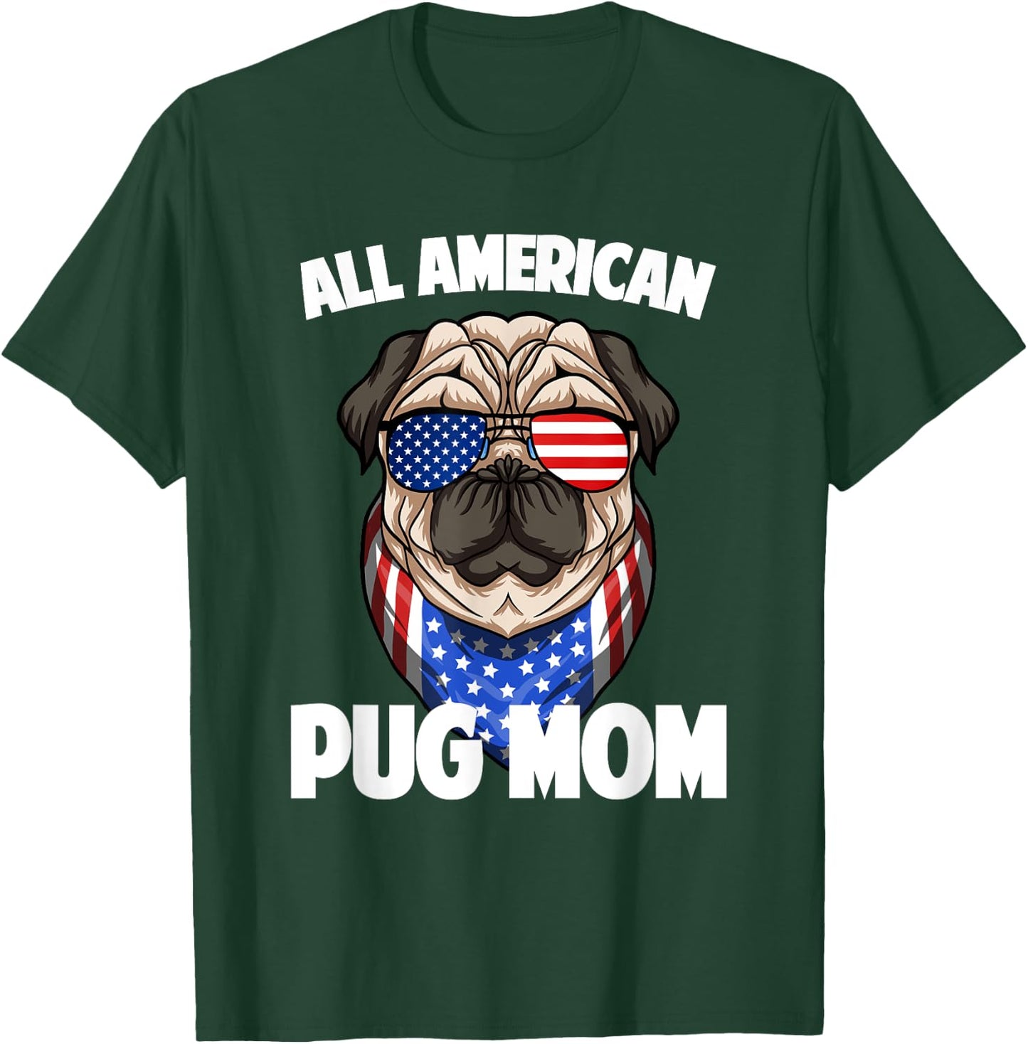Pug Mom Lover Owner 4th of July Merica USA American Flag Women Men T-Shirt - T-Shirt | Forest
