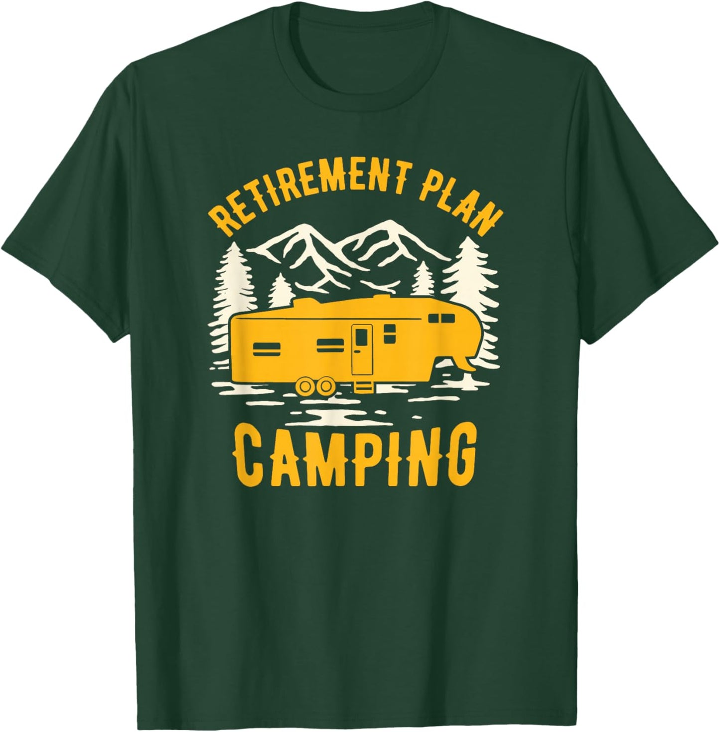 Retirement Plan - Camping - For 5th Wheel Campers T-Shirt - T-Shirt | Forest