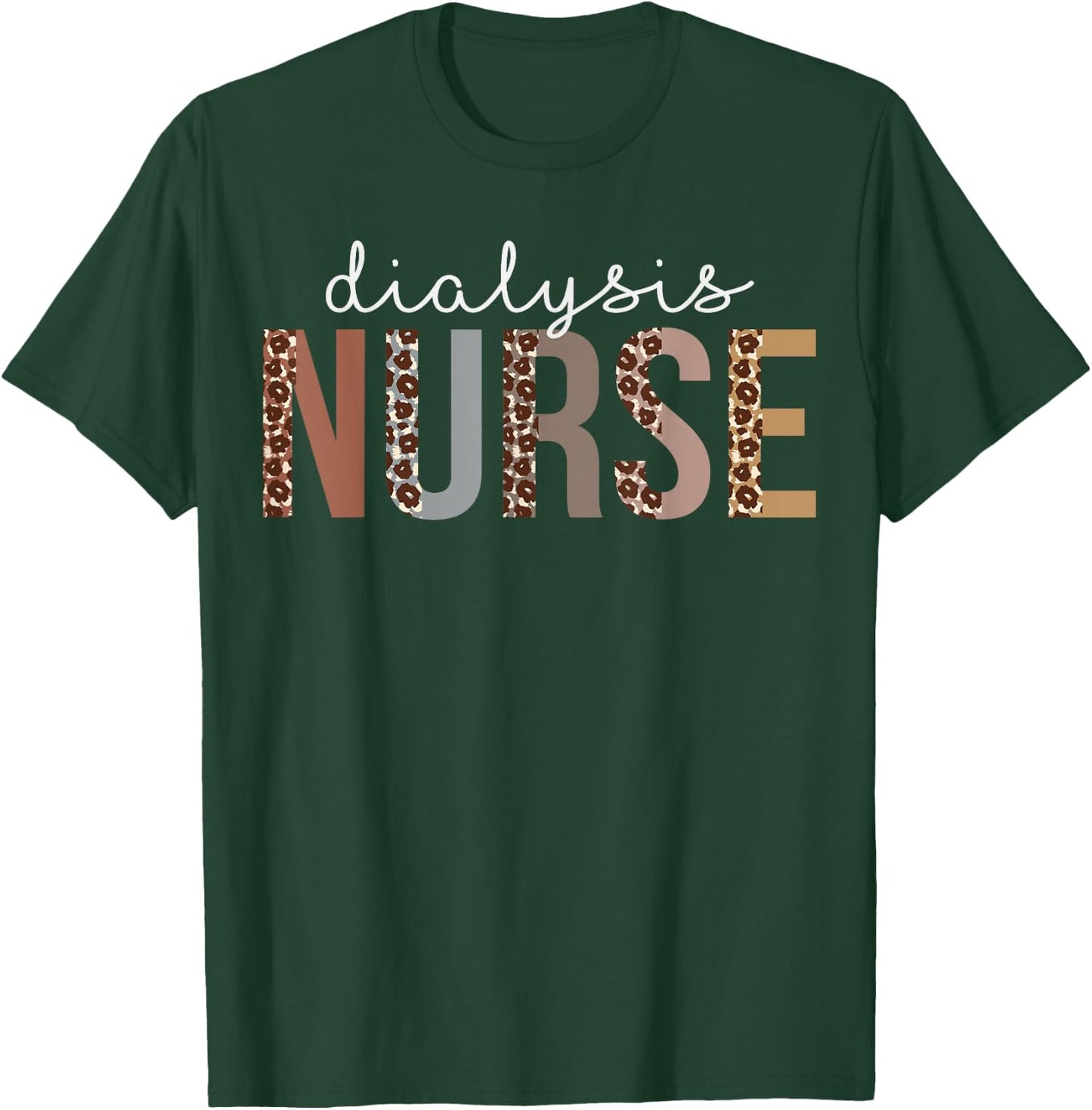 Leopard Dialysis Nurse Appreciation healthcare workers T-Shirt - T-Shirt | Forest