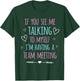 If You See Me Talking To Myself I'm Having A Team Meeting T-Shirt - T-Shirt | Forest
