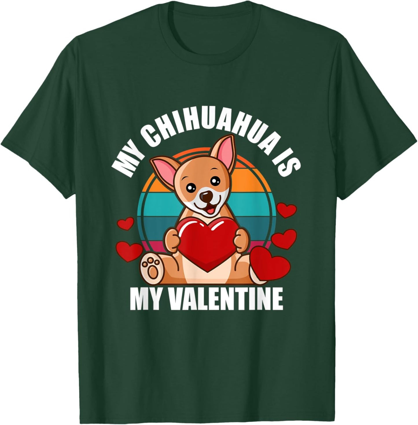 My Chihuahua Is My Valentine Chihuahua Dog Valentine's Day T-Shirt - T-Shirt | Forest