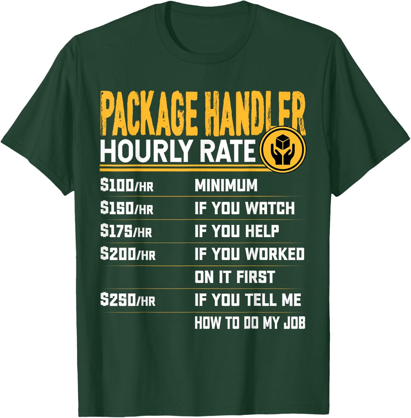Package Handler Hourly Rate - Funny Warehouse Associate T-Shirt - T-Shirt | Forest
