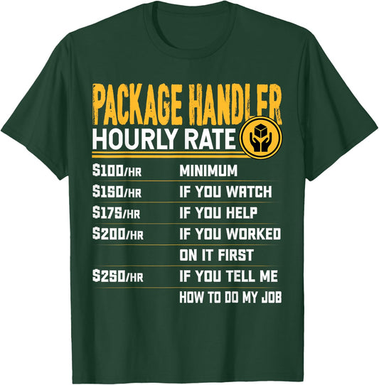 Package Handler Hourly Rate - Funny Warehouse Associate T-Shirt - T-Shirt | Forest