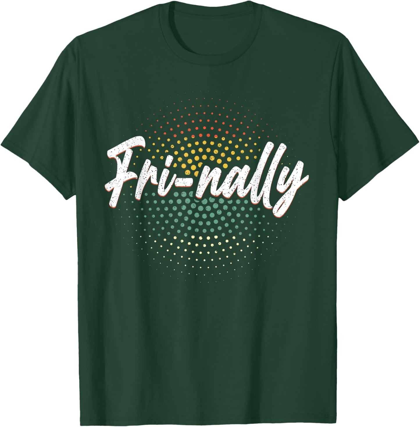 It's Fri-yay Fri-nally Finally Friday Funny Weekend Vibes T-Shirt - T-Shirt | Forest