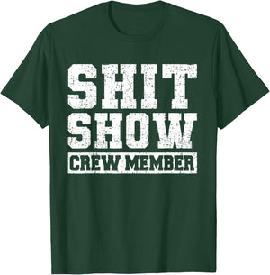 Shit Show Crew Member Funny Employees Friends T-Shirt - T-Shirt | Forest