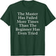 The Master Has Failed More Times Than the Beginner Has Even T-Shirt - T-Shirt | Forest