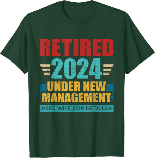 Retired 2024 under new management see wife for details T-Shirt - T-Shirt | Forest