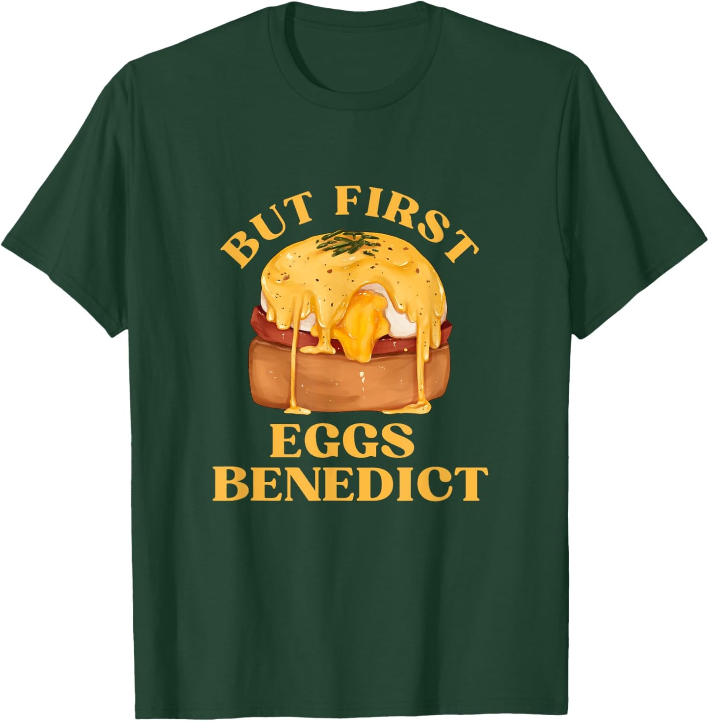Funny Food Eggs Lover - But First Eggs Benedict Brunch T-Shirt - T-Shirt | Forest