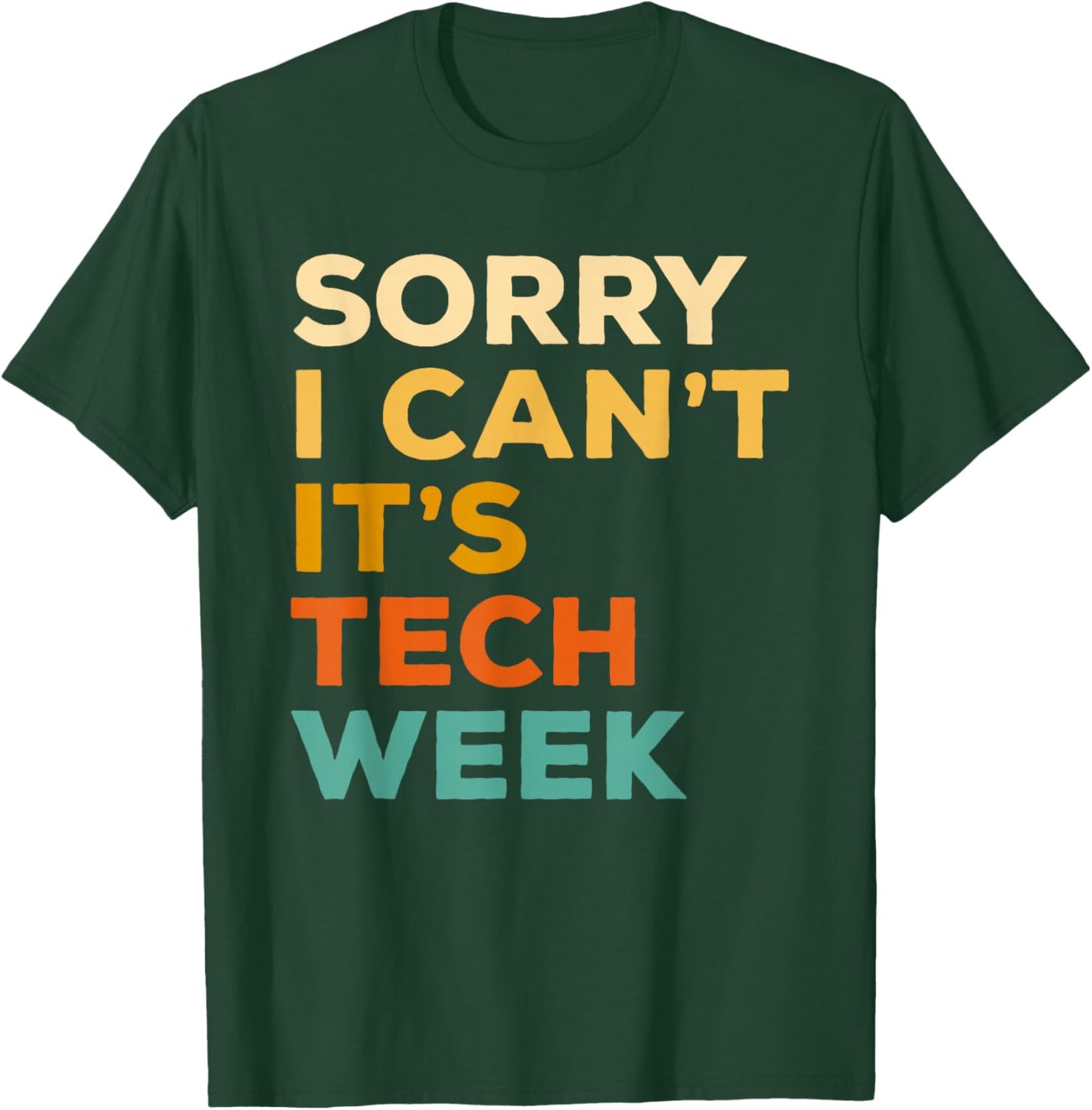 Sorry I Can't It's Tech Week Theatre Rehearsal Actress Actor T-Shirt - T-Shirt | Forest